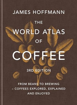 The World Atlas of Coffee 3rd Edition